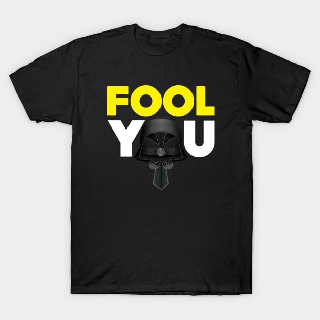 Fool You - Dark Helmet Spaceballs - Yellow & White letters T-Shirt by MitchLinhardt